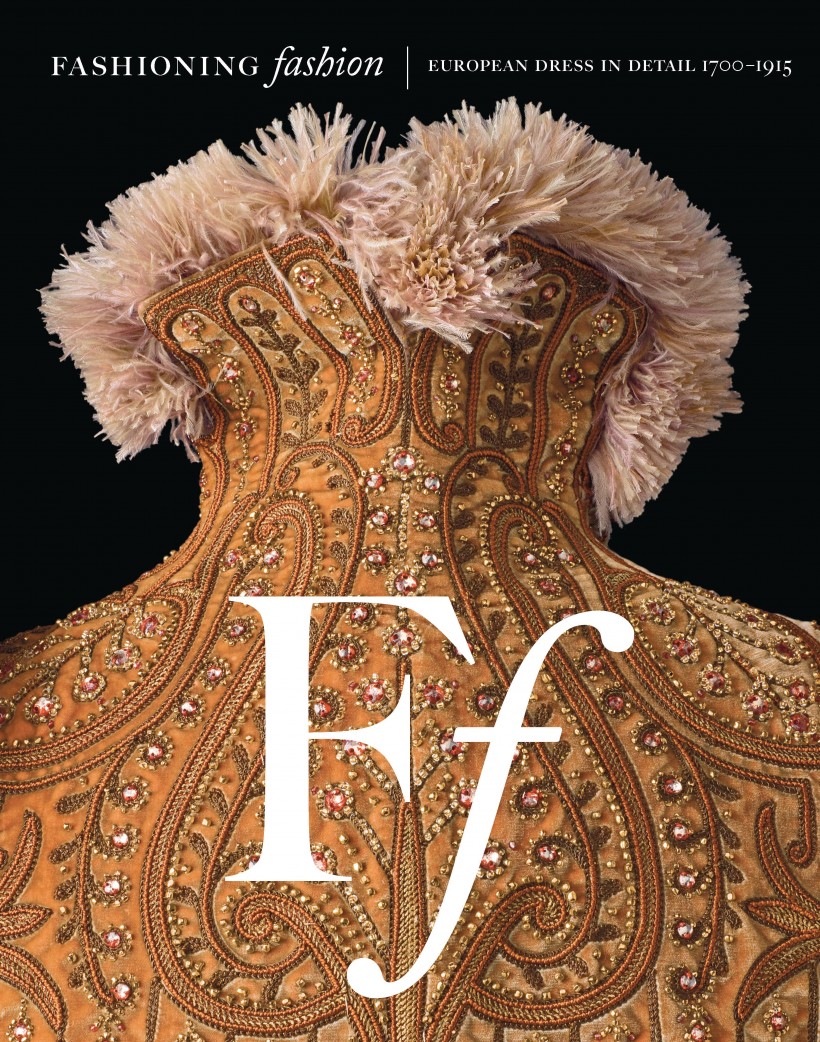 Image: Fashioning Fashion: European Dress in Detail, 1700–1915 Catalogue Cover