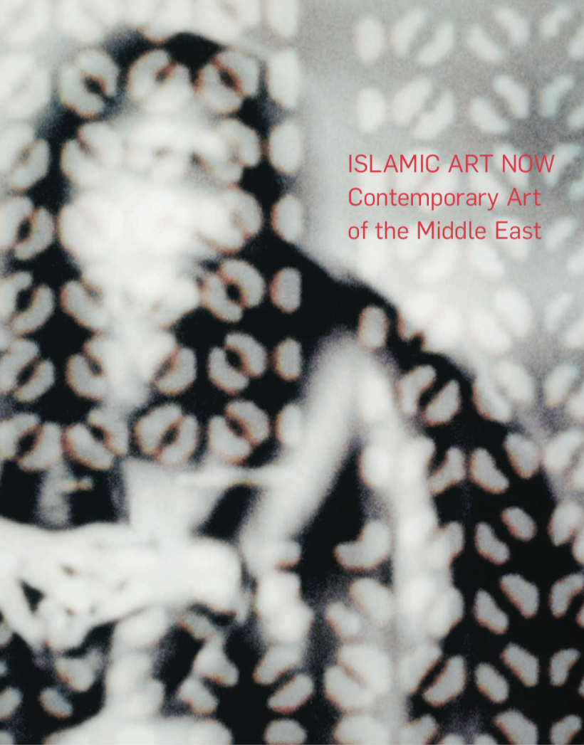 Publication Cover: Islamic Art Now: Contemporary Art of the Middle East